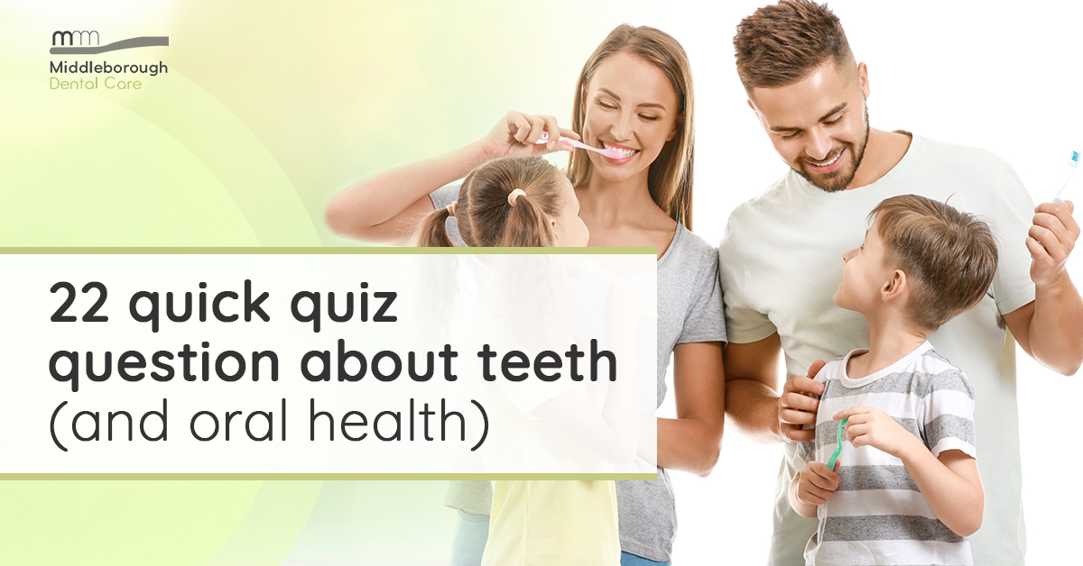 22 quick quiz question about teeth (and oral health) Middleborough